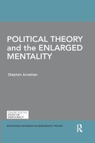 Routledge Advances in Democratic Theory- Political Theory and the Enlarged Mentality