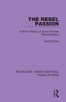 Routledge Library Editions: Peace Studies-The Rebel Passion