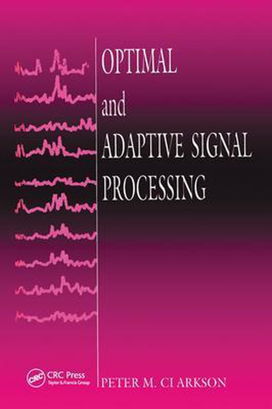 Optimal and Adaptive Signal Processing 9780367450076 Peter M. Clarkson Boeken