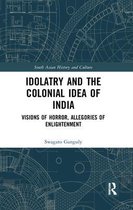 South Asian History and Culture- Idolatry and the Colonial Idea of India