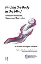 The International Psychoanalytical Association Psychoanalytic Ideas and Applications Series- Finding the Body in the Mind