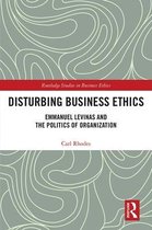 Routledge Studies in Business Ethics- Disturbing Business Ethics