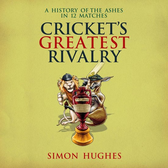 Cricket's Greatest Rivalry - cover