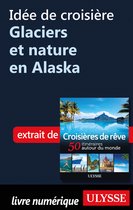 Idée de croisière - Glacier et nature en Alaska