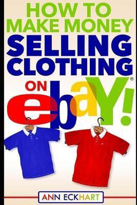 How To Make Money Selling Clothing On Ebay 9781670422699 Ann
