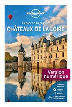 Châteaux de la Loire - Explorer la région 1ed