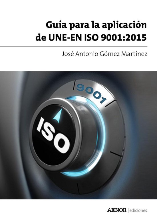 Guía para la aplicación de UNE-EN ISO 9001:2015 (ebook), José Antonio ...