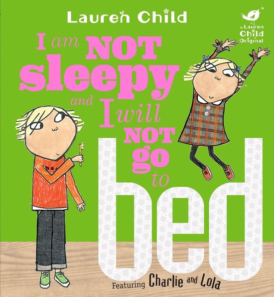 Charlie and Lola 2 - I Am Not Sleepy and I Will Not Go to Be ... - cover
