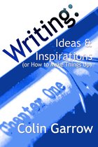 Writing: Ideas and Inspirations (or How to Make Things Up)
