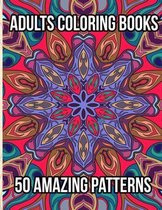 Adults Coloring Books 50 Amazing Patterns: Coloring Book for Adults