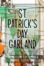 St. Patrick's Day Garland: Creative DIY St. Patrick's Day Garlands to Decor Your Home