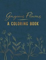 Gorgeous Flowers - A Coloring Book
