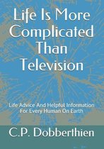Life Is More Complicated Than Television