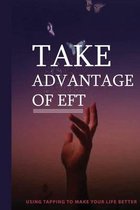 Take Advantage Of EFT: Using Tapping To Make Your Life Better