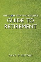 The Globe-Trotting Golfer's Guide to Retirement