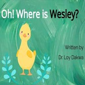 Oh! Where is Wesley?