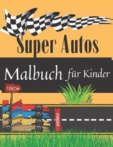 Super Autos Malbuch Fur Kinder: Einzigartige Rennwagen Fur Jungen, Kinder und Erwachsene: Malbuch Fur alle, die gerne Sportwagen farben