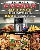 The Simple EVERUS Air Fryer Cookbook