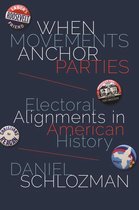 Princeton Studies in American Politics: Historical, International, and Comparative Perspectives 148 - When Movements Anchor Parties