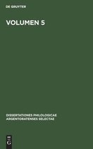 Dissertationes Philologicae Argentoratenses Selectae- Volumen 5