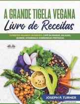 A Grande Tigela Vegana - Livro de Receitas