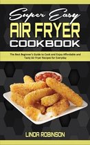 Super Easy Air Fryer Cookbook