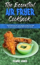 The Essential Air Fryer Cookbook