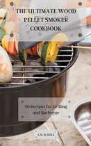 The Ultimate Wood Pellet Grill Smoker Cookbook