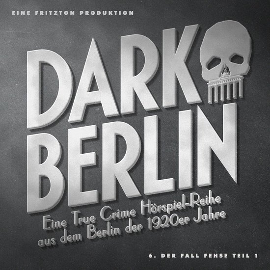 Dark Berlin - Eine True Crime Hörspiel-Reihe aus dem Berlin ... - cover