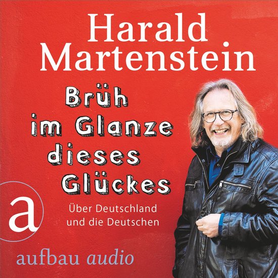 Brüh im Glanze dieses Glückes - Über Deutschland und die  ... - cover