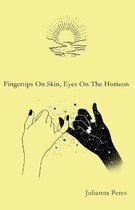 Fingertips On Skin, Eyes On The Horizon