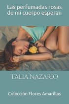 Las perfumadas rosas de mi cuerpo esperan