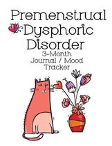 Premenstrual Dysphoric Disorder 3-Month Journal / Mood Tracker