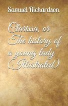 Clarissa, or The history of a young lady (Illustrated)