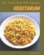 365 Tasty Vegetarian Main Dish Recipes