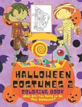 Halloween Costumes 2 Coloring Book What Are You Going to Be This Halloween?