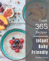 Oops! 365 Infant Baby Friendly Recipes