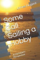 Some Call Sailing a Hobby