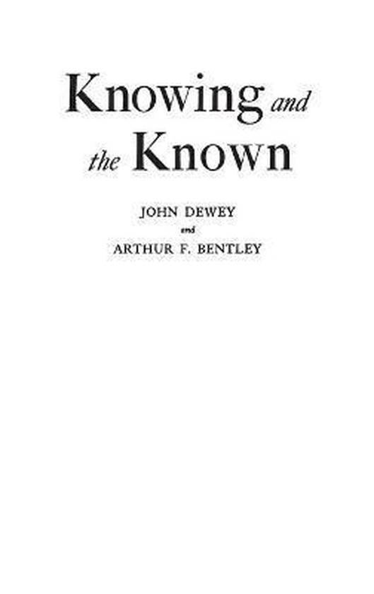 Boekcover met de titel "Knowing and the Known" door John Dewey en Arthur F. Bentley.