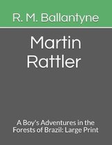 Martin Rattler A Boy's Adventures in the Forests of Brazil