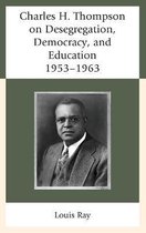 Charles H. Thompson on Desegregation, Democracy, and Education