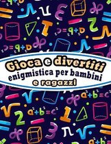 Gioca e divertiti, enigmistica per bambini e ragazzi: Libro di puzzle misto per bambini