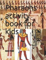 Pharaohs activity book for kids: coloring book the Pharaohs activity book for kids