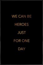 JUNIQE - Poster met kunststof lijst We Can Be Heroes gouden -40x60