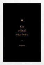 JUNIQE - Poster met houten lijst Go with All Your Heart gouden -20x30