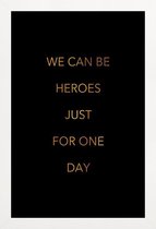 JUNIQE - Poster met houten lijst We Can Be Heroes gouden -30x45 /Goud