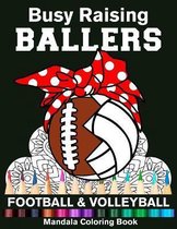 Busy Raising Ballers Football And Volleyball Mandala Coloring Book