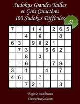 Sudokus Grandes Tailles et Gros Caracteres - Niveau Difficile - N Degrees31: 100 Grilles de Sudokus Difficile - Grands Caracteres