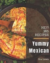 Hey! 365 Yummy Mexican Recipes