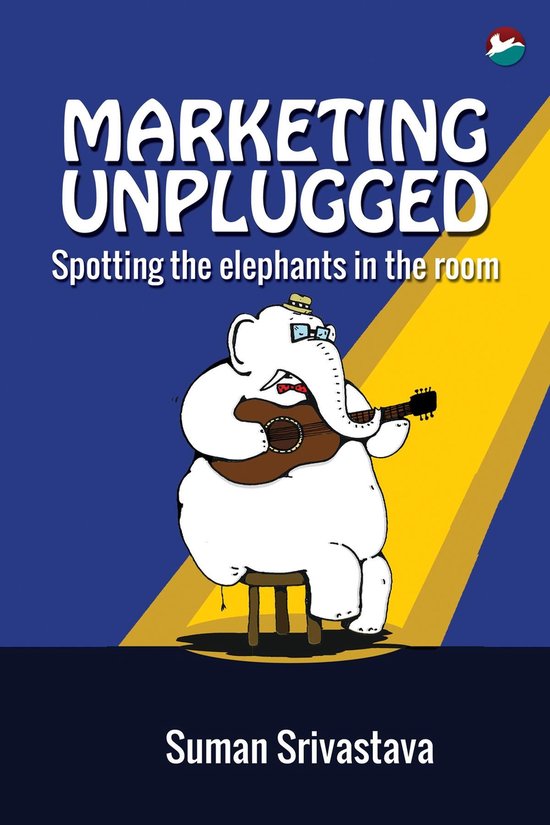 Marketing Unplugged - Spotting the Elephants in the Room - cover